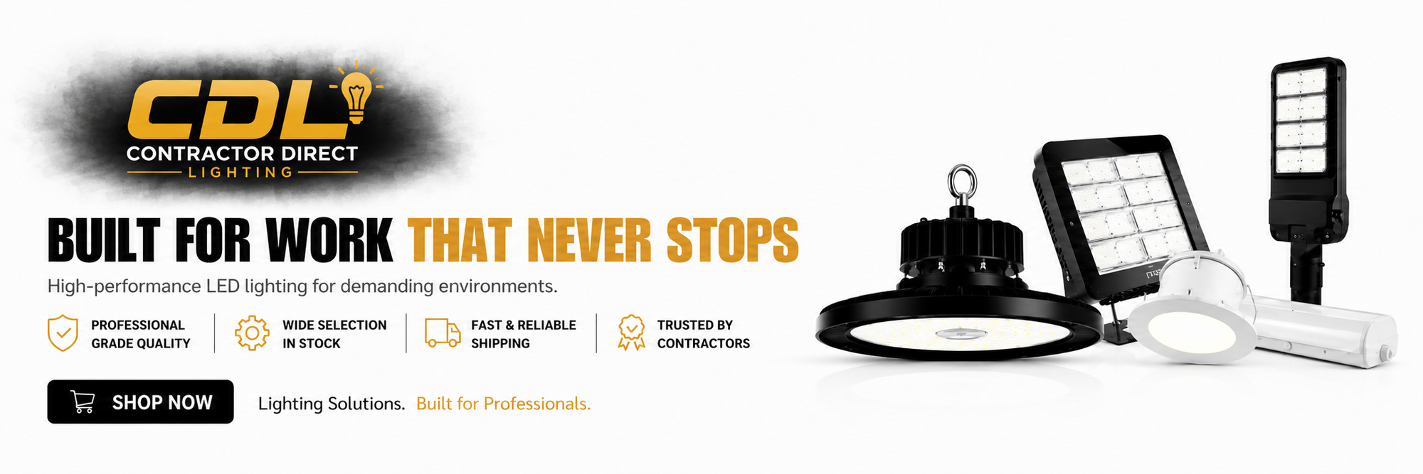 Wide Contractor Direct Lighting banner featuring the yellow CDL logo, commercial LED lighting products, and the message “Built for Work That Never Stops” with quality, selection, shipping, and contractor-trusted benefits.